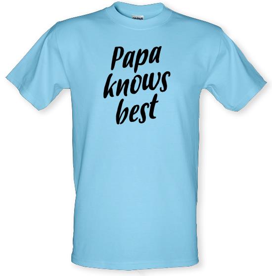 Papa Knows Best t-shirts